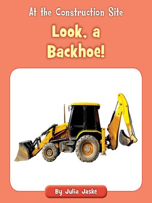 cover image of Look, a Backhoe!